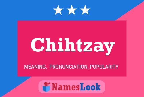 Chihtzay 名字海报