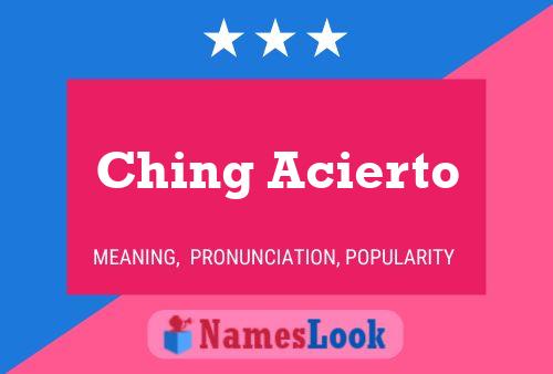 Ching Acierto 名字海报