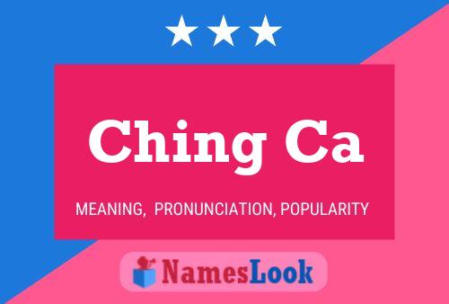 Ching Ca 名字海报