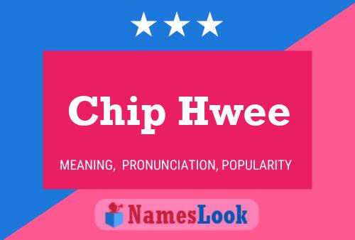 Chip Hwee 名字海报