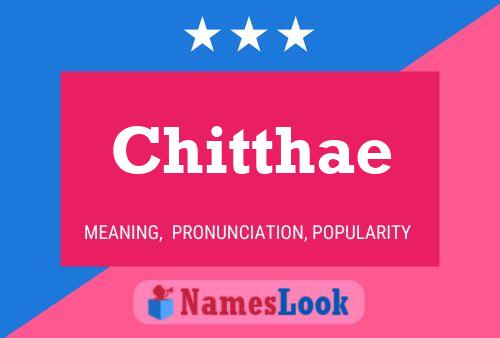 Chitthae 名字海报