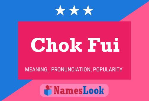 Chok Fui 名字海报