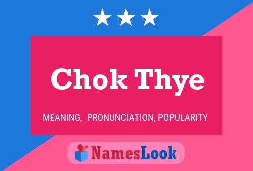 Chok Thye 名字海报