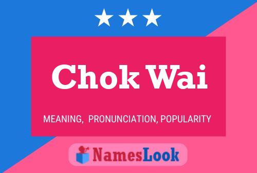 Chok Wai 名字海报