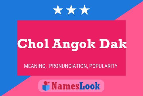 Chol Angok Dak 名字海报