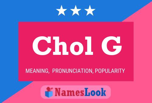 Chol G 名字海报