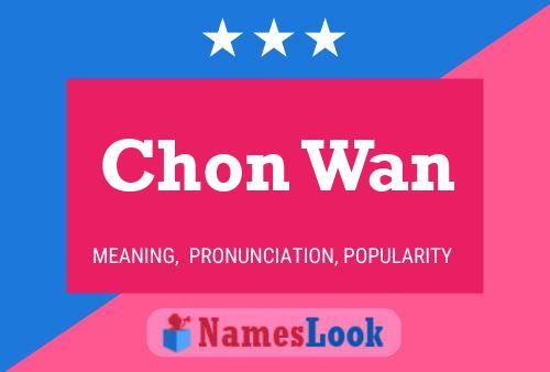 Chon Wan 名字海报