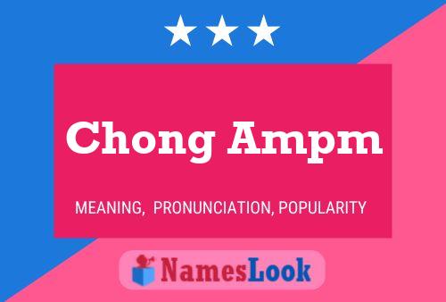 Chong Ampm 名字海报