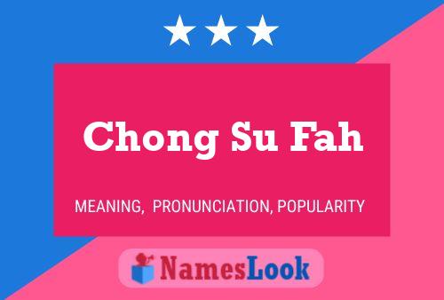 Chong Su Fah 名字海报