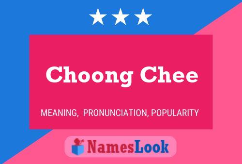 Choong Chee 名字海报