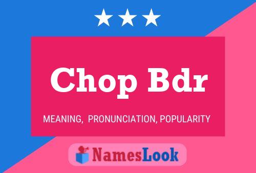 Chop Bdr 名字海报