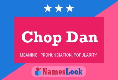 Chop Dan 名字海报