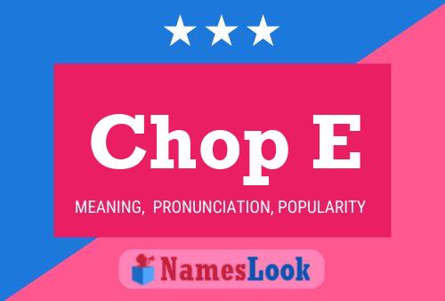 Chop E 名字海报