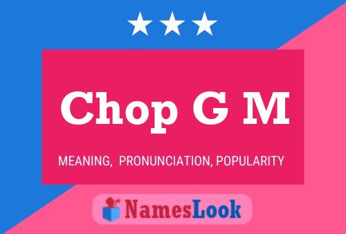 Chop G M 名字海报