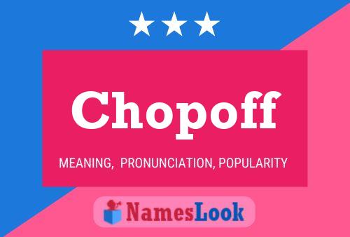 Chopoff 名字海报