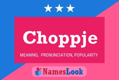 Choppje 名字海报