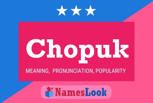 Chopuk 名字海报