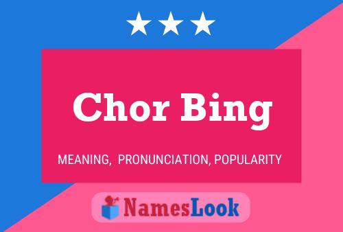 Chor Bing 名字海报