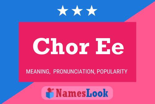 Chor Ee 名字海报