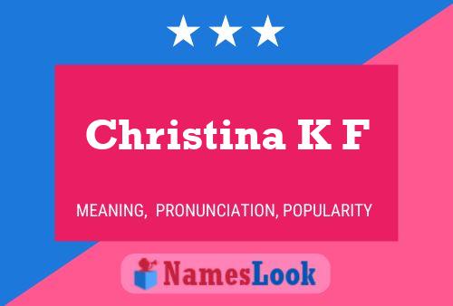 Christina K F 名字海报