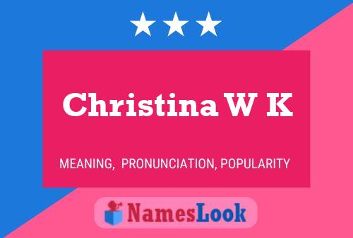 Christina W K 名字海报