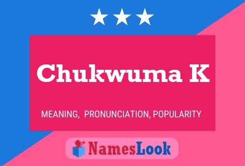 Chukwuma K 名字海报