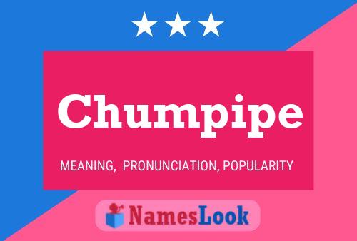 Chumpipe 名字海报