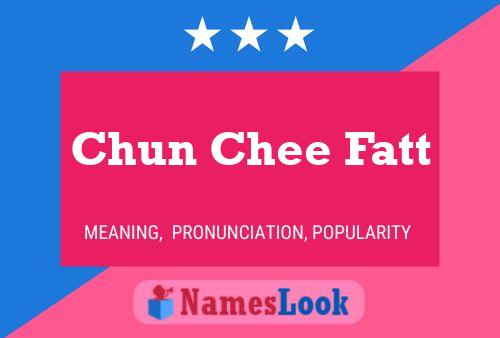 Chun Chee Fatt 名字海报