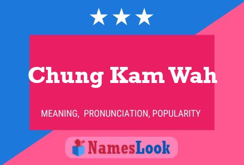 Chung Kam Wah 名字海报