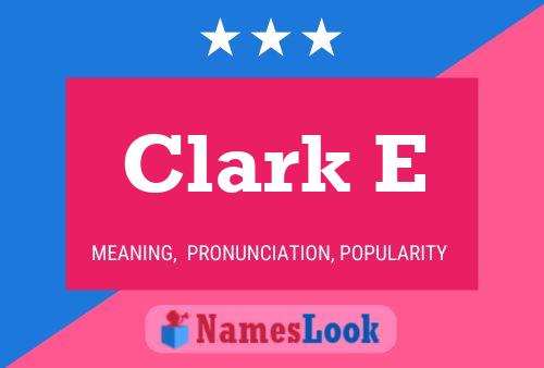 Clark E 名字海报