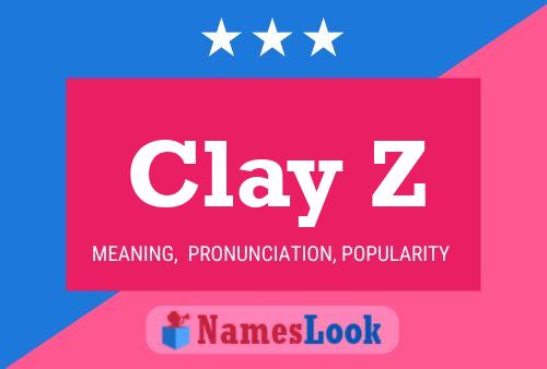 Clay Z 名字海报