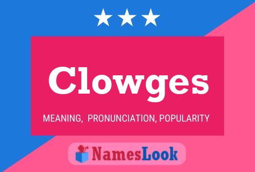 Clowges 名字海报