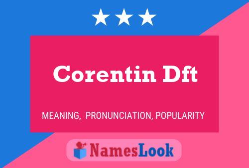 Corentin Dft 名字海报