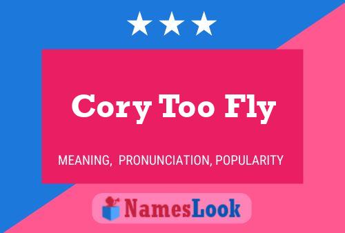 Cory Too Fly 名字海报