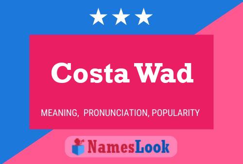 Costa Wad 名字海报