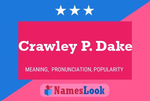 Crawley P. Dake 名字海报