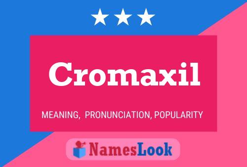 Cromaxil 名字海报