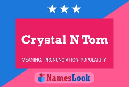 Crystal N Tom 名字海报