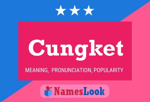 Cungket 名字海报