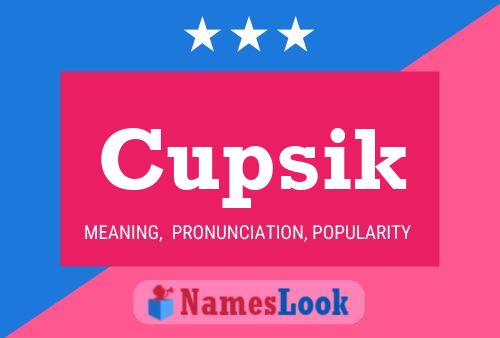 Cupsik 名字海报