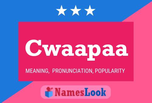 Cwaapaa 名字海报