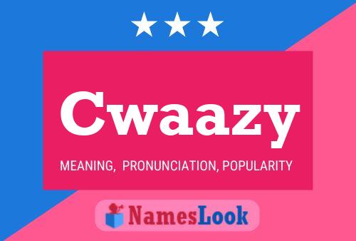 Cwaazy 名字海报