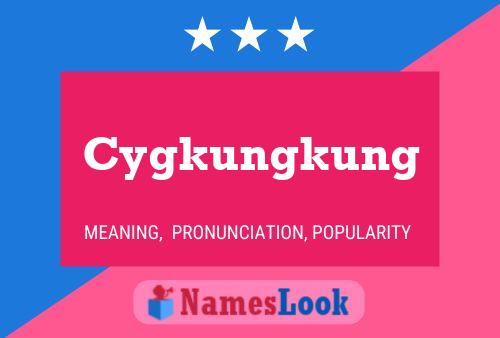 Cygkungkung 名字海报