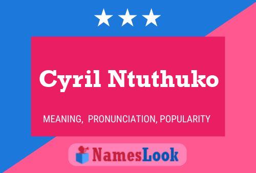 Cyril Ntuthuko 名字海报