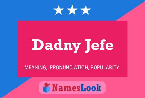 Dadny Jefe 名字海报