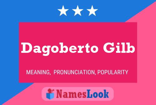 Dagoberto Gilb 名字海报