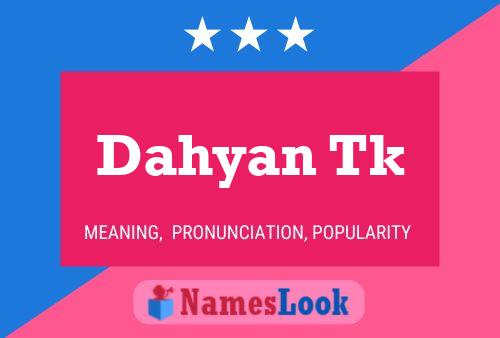 Dahyan Tk 名字海报