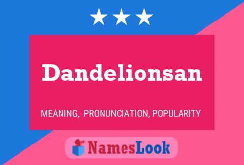 Dandelionsan 名字海报