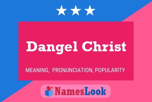 Dangel Christ 名字海报