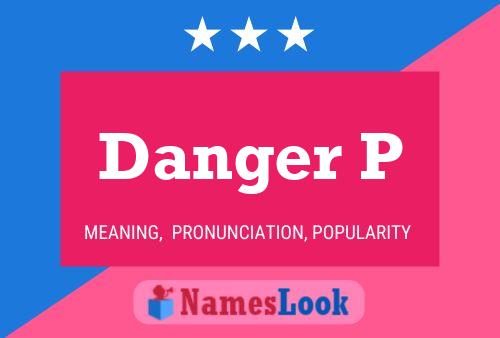 Danger P 名字海报